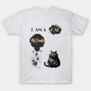 I AM A CAT Oh Yeah T-Shirt